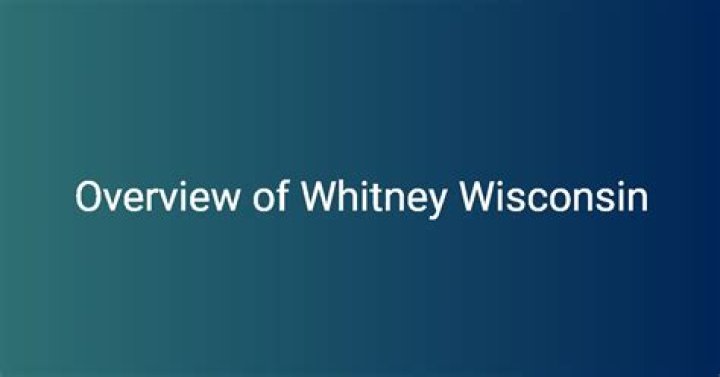 Unveiling Whitney, Wisconsin: Discoveries And Insights Await